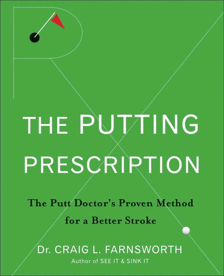 The Putting Prescription: The Doctor's Proven Method for a Better Stroke