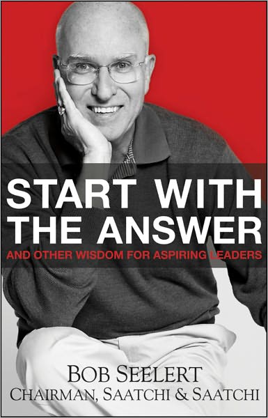 Start with the Answer: And Other Wisdom for Aspiring Leaders