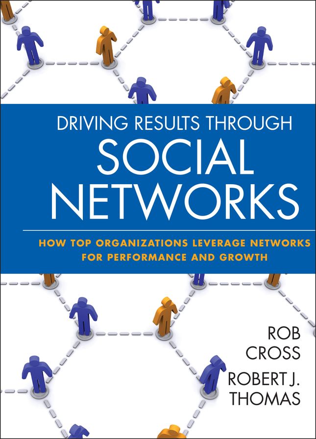 Driving Results Through Social Networks: How Top Organizations Leverage Networks for Performance and Growth