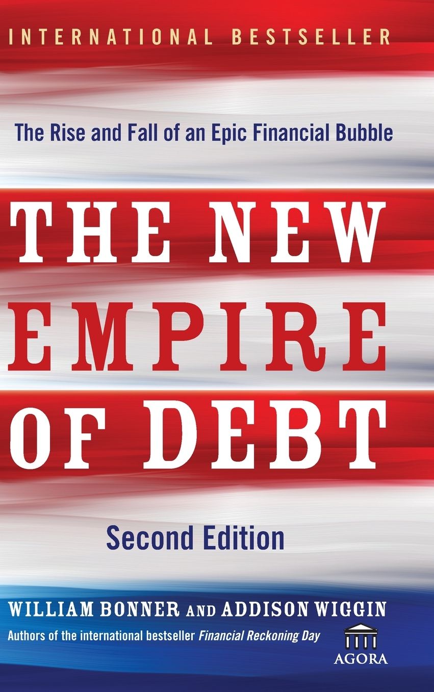 The New Empire of Debt : The Rise and Fall of an Epic Financial Bubble