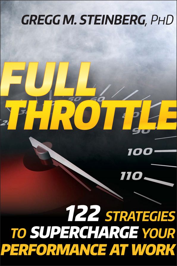 Full Throttle: 122 Strategies to Supercharge Your Performance at Work