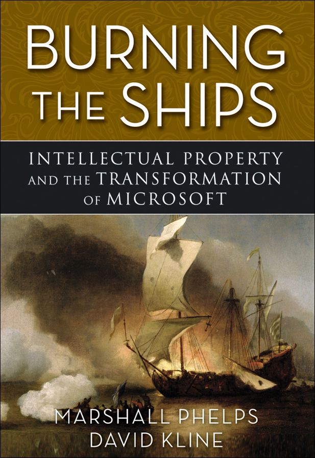 Burning the Ships: Transforming Your Company's Culture Through Intellectual Property Strategy
