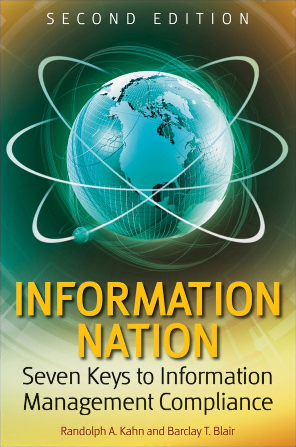 Information Nation: Seven Keys to Information Management Compliance