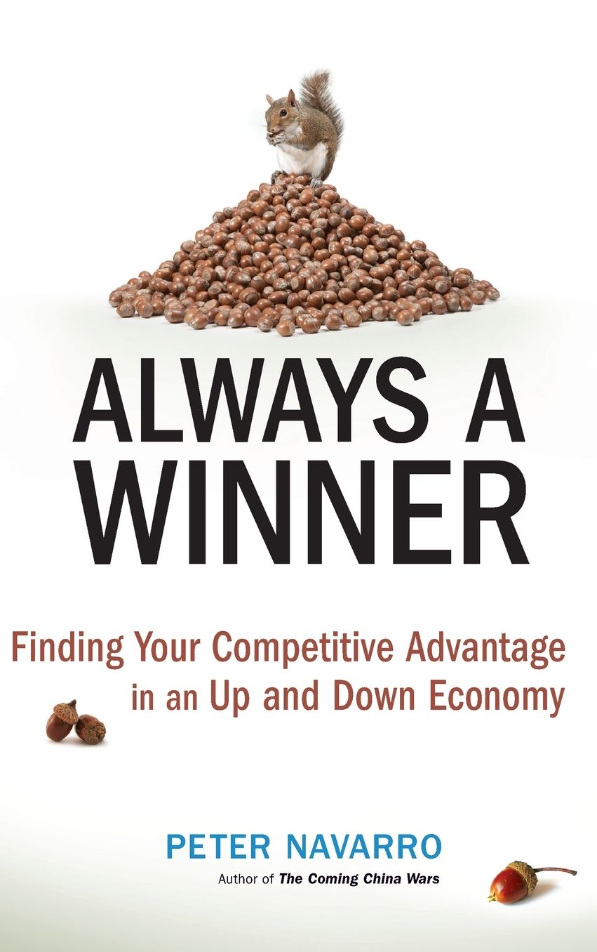 Always a Winner : Finding Your Competitive Advantage in an Up and Down Economy