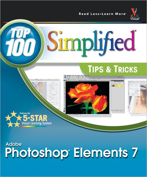 Photoshop Elements 7: Top 100 Simplified Tips and Tricks