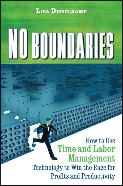 No Boundaries: How to Use Time and Labor Management Technology to Win the Race for Profits and Productivity