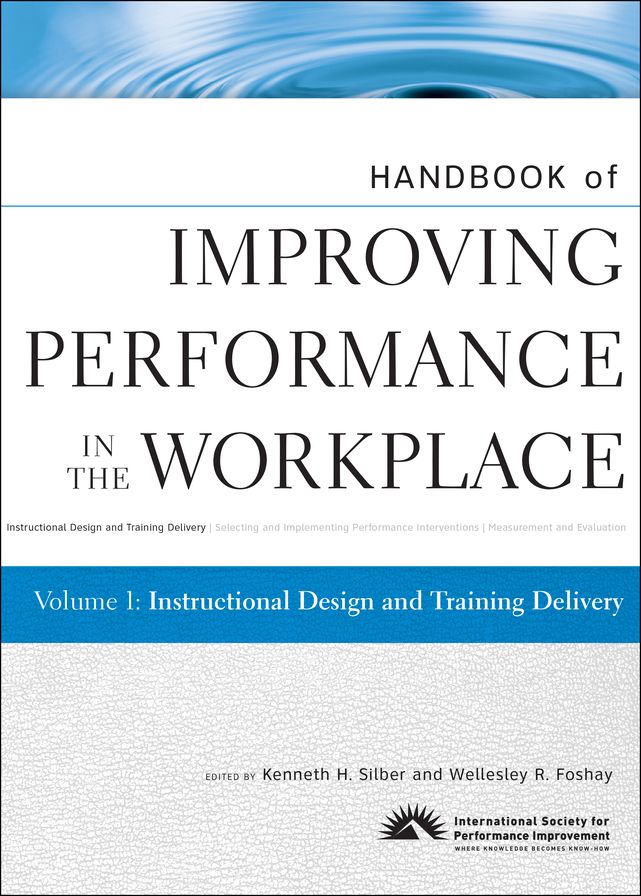 Handbook of Improving Performance in the Workplace, Instructional Design and Training Delivery