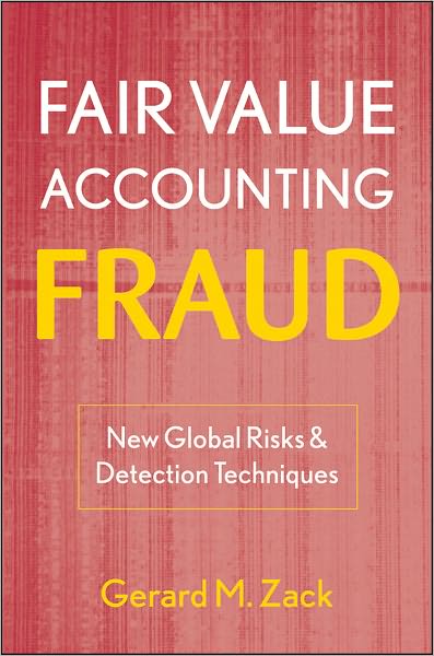 Fair Value Accounting Fraud: New Global Risks and Detection Techniques