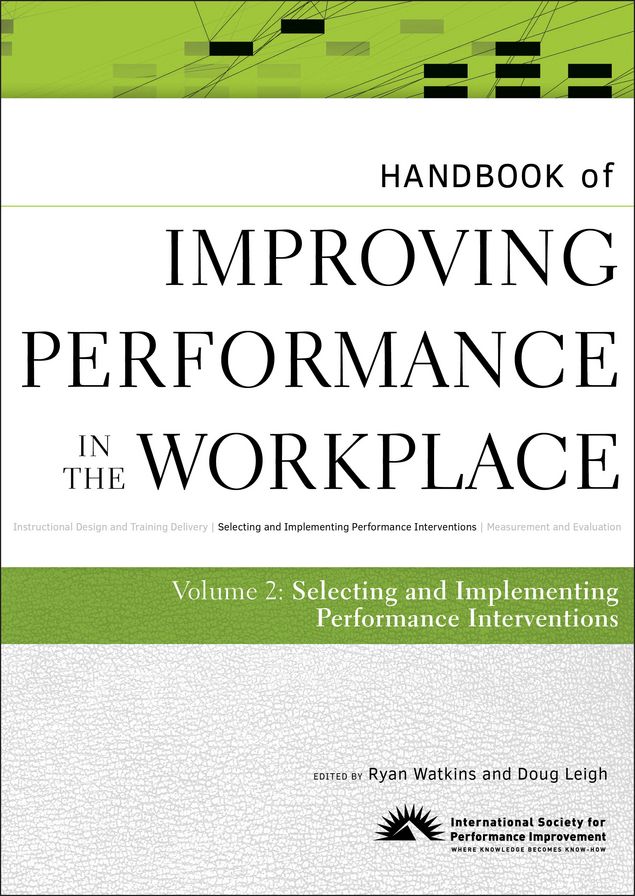 Handbook of Improving Performance in the Workplace, The Handbook of Selecting and Implementing Performance Interventions