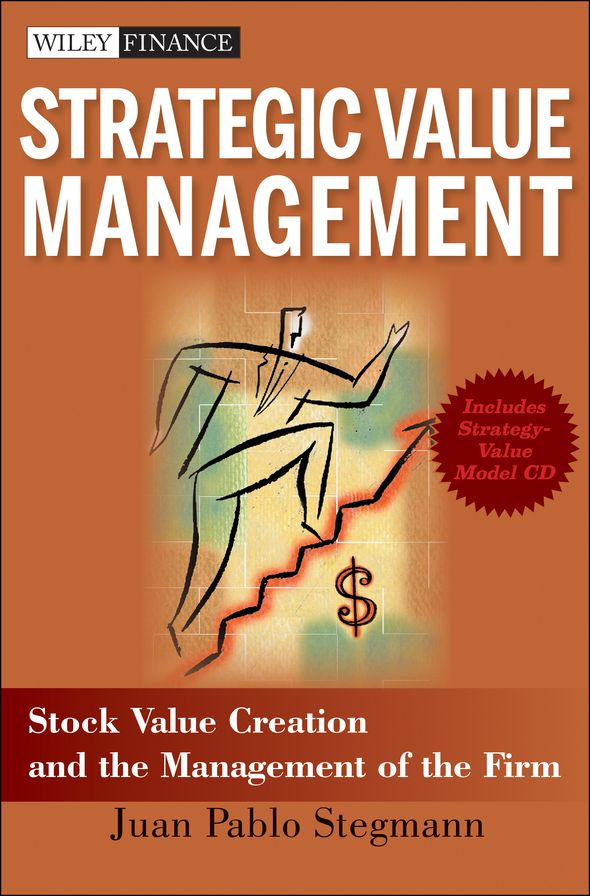 Strategic Value Management: Stock Value Creation and the Management of the Firm
