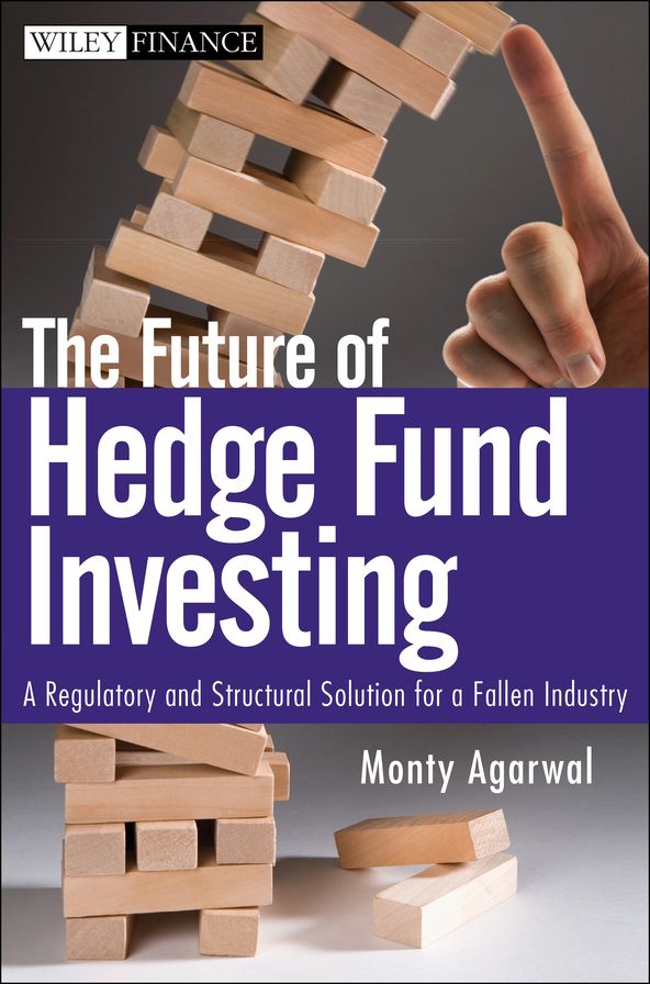 The Future of Hedge Fund Investing: A Regulatory and Structural Solution for a Fallen Industry