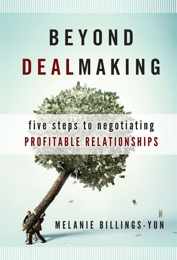 Beyond Dealmaking: Five Steps to Negotiating Profitable Relationships