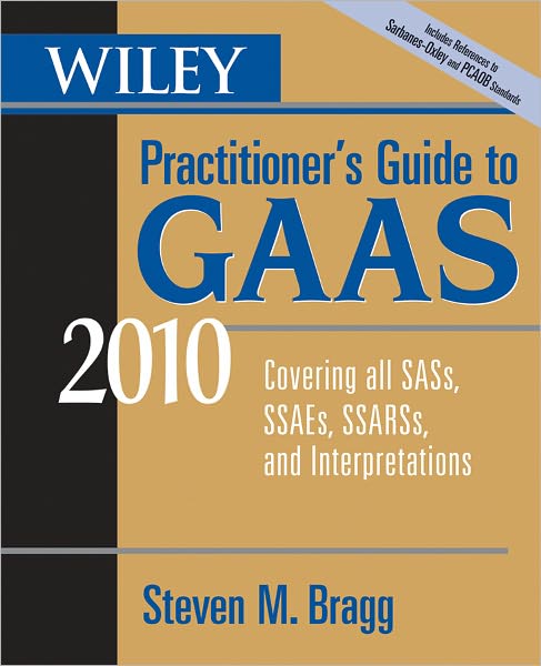 Wiley Practitioner's Guide to GAAS 2010: Covering all SASs, SSAEs, SSARSs, and Interpretations
