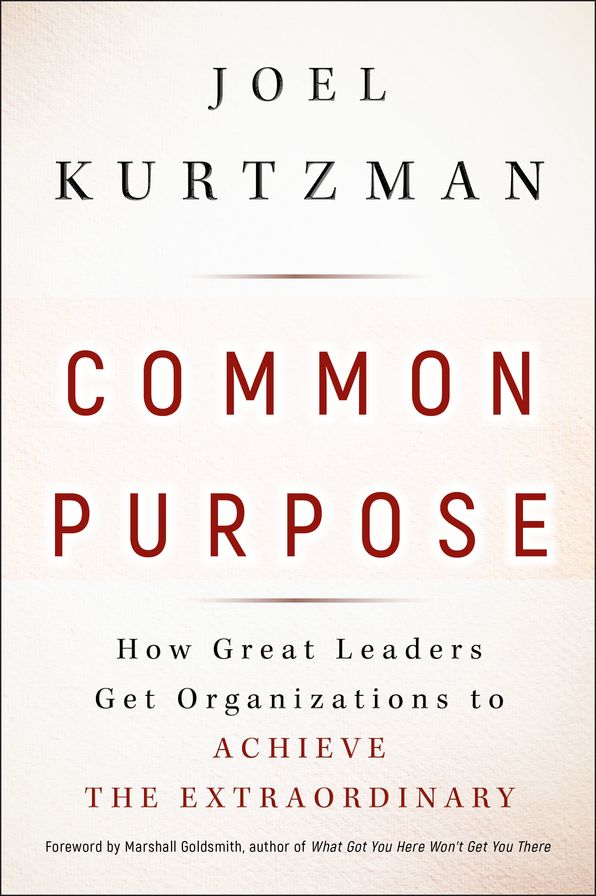 Common Purpose: How Great Leaders Get Organizations to Achieve the Extraordinary