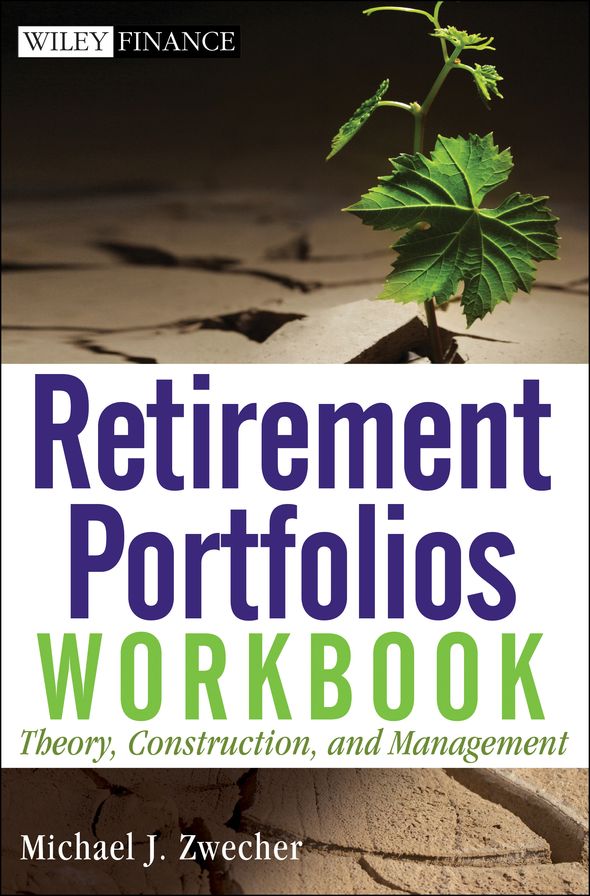 Retirement Portfolios Workbook: Theory, Construction, and Management