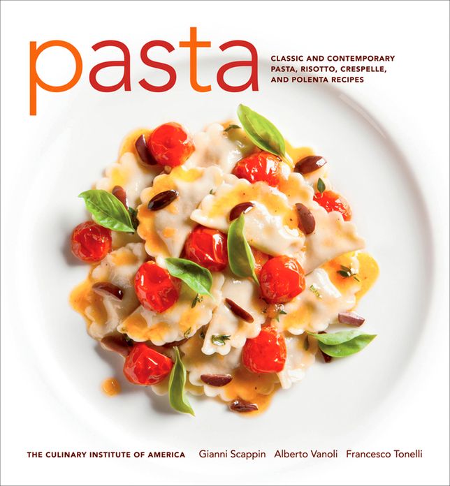 Pasta: Classic and Contemporary Pasta, Risotto,Crespelle, and Polenta Recipes