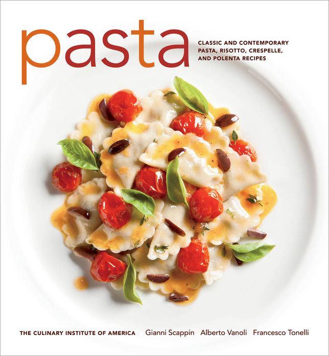 Pasta: Classic and Contemporary Pasta, Risotto,Crespelle, and Polenta Recipes