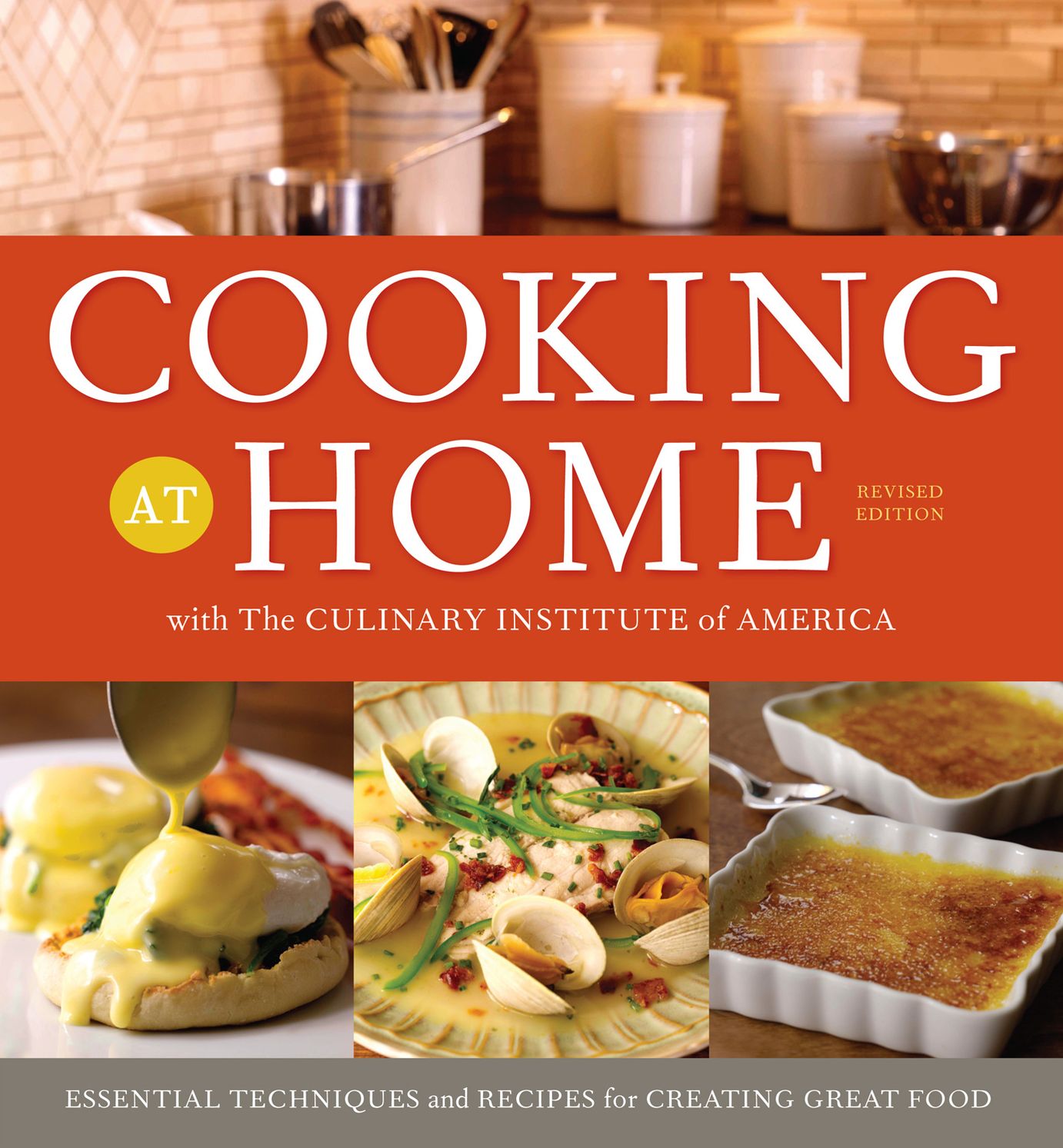 Cooking at Home with the Culinary Institute of America, Revised Edition