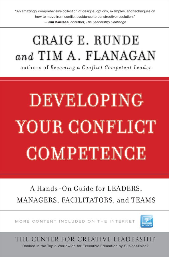 Developing Your Conflict Competence: A Hands-On Guide for Leaders, Managers, Facilitators, and Teams