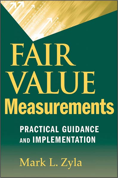 Fair Value Measurements: Practical Guidance and Implementation
