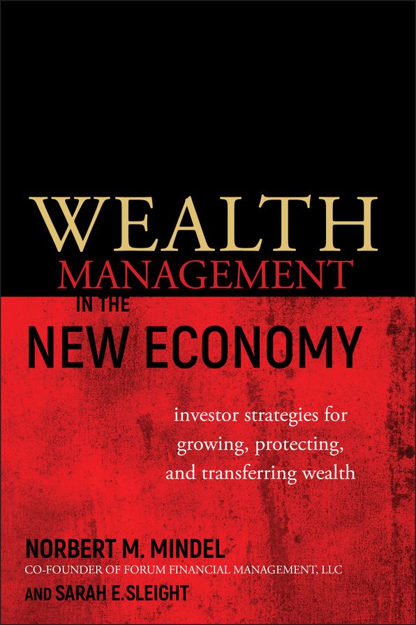 Wealth Management in the New Economy: Investor Strategies for Growing, Protecting and Transferring Wealth