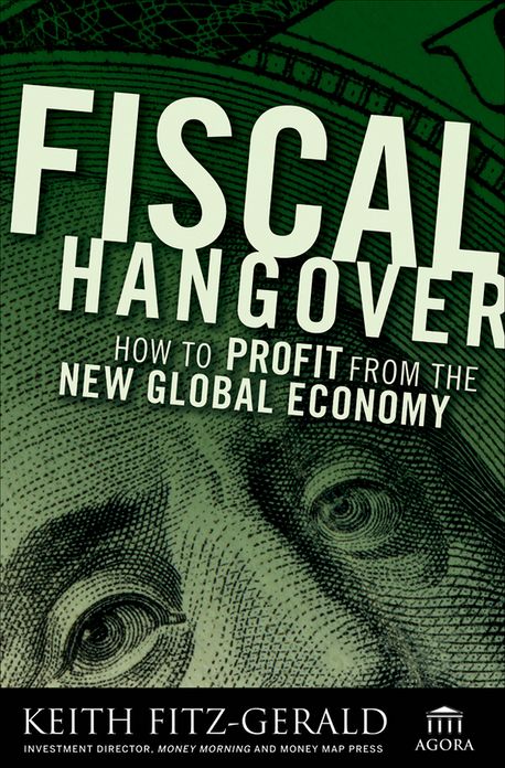 Fiscal Hangover: How to Profit From The New Global Economy