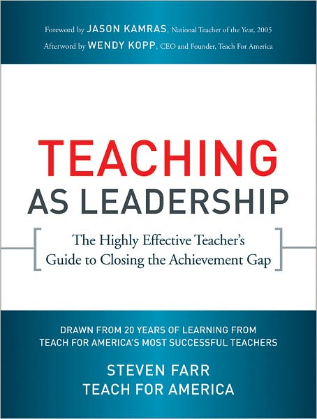 Teaching As Leadership: The Highly Effective Teacher's Guide to Closing the Achievement Gap