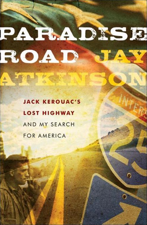 Paradise Road: Jack Kerouac's Lost Highway and My Search for America
