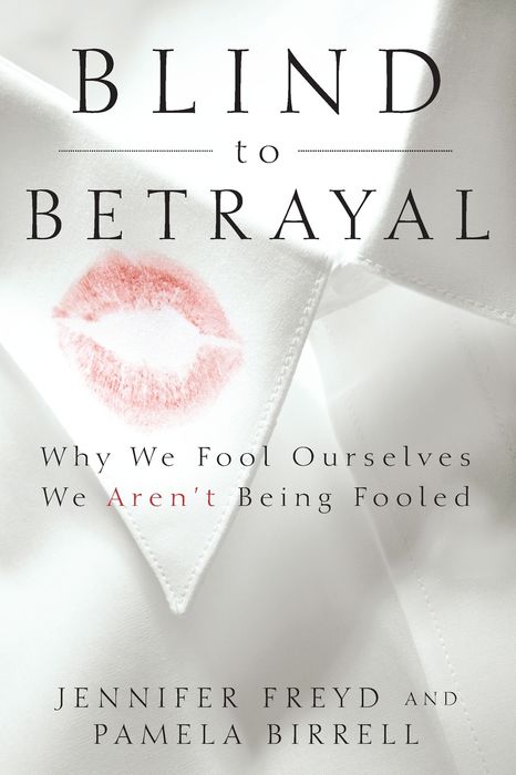 Blind to Betrayal: Why We Fool Ourselves We Aren't Being Fooled