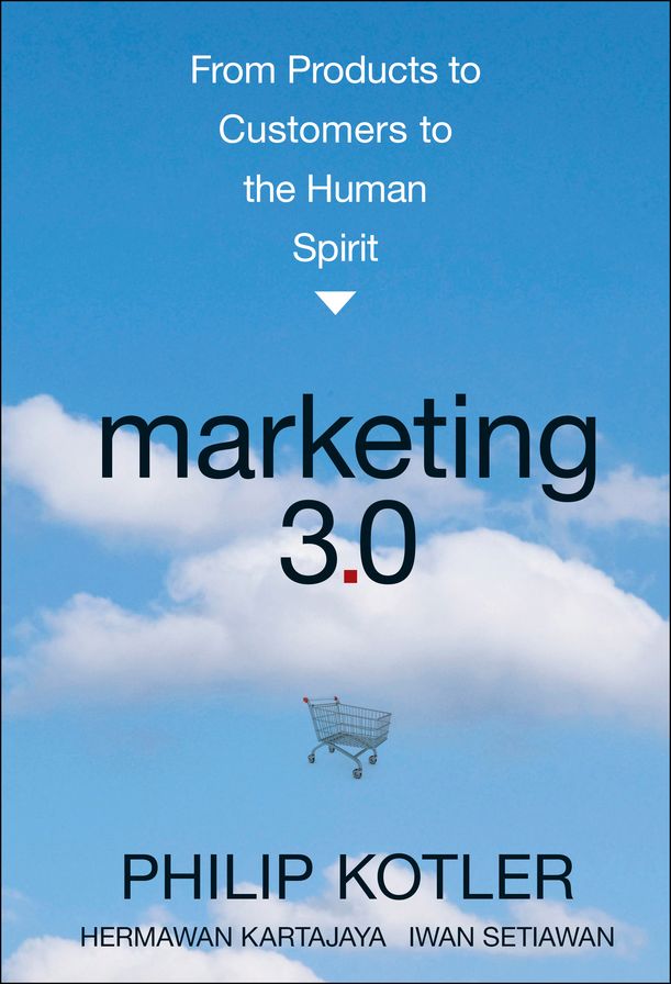 Marketing 3.0: From Products to Customers to the Human Spirit