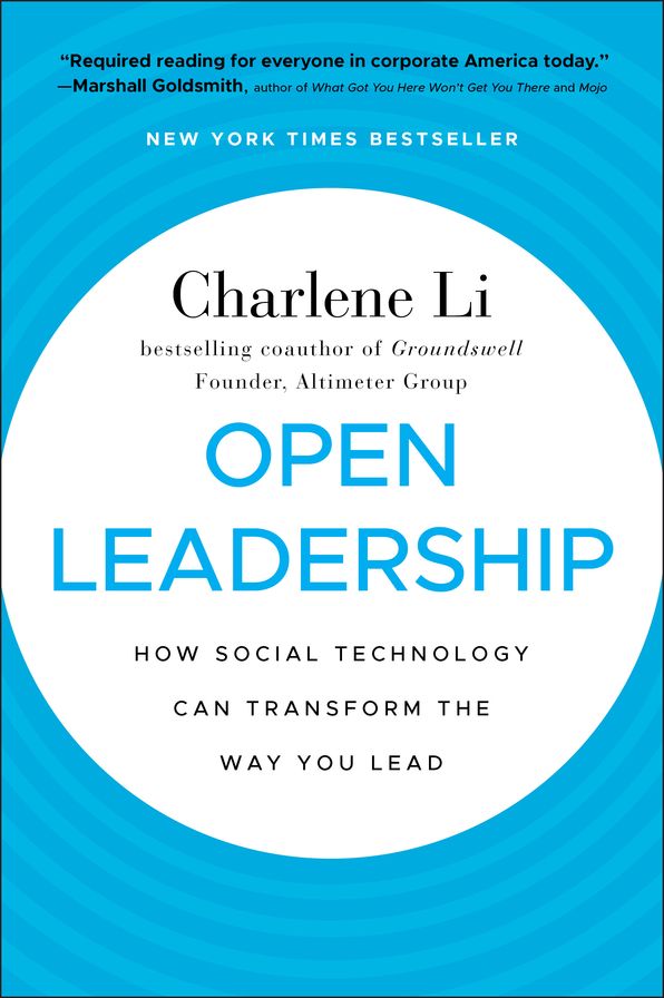 Open Leadership: How Social Technology Can Transform the Way You Lead
