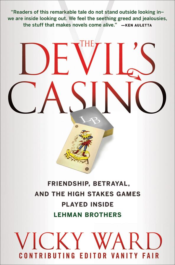 The Devil's Casino: Friendship, Betrayal, and the High Stakes Games Played Inside Lehman Brothers
