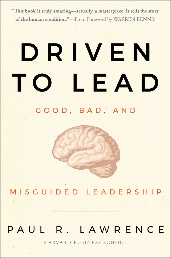 Driven to Lead: Good, Bad, and Misguided Leadership