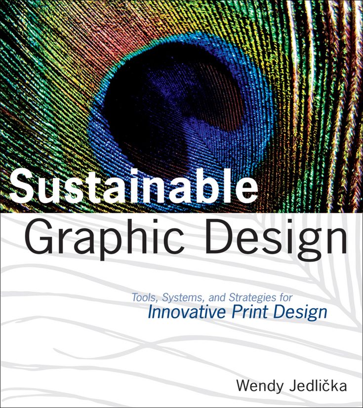 Sustainable Graphic Design: Tools, Systems and Strategies for Innovative Print Design