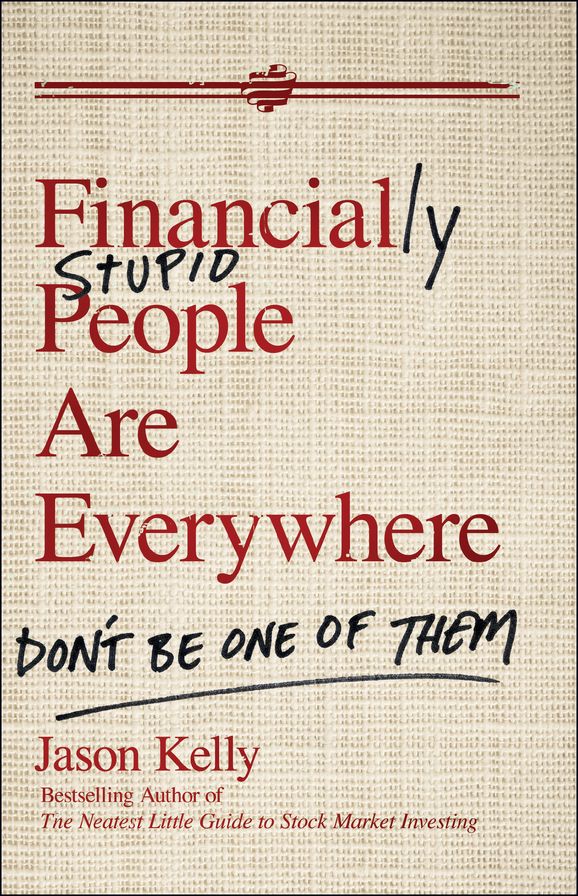 Financially Stupid People Are Everywhere: Don't Be One Of Them