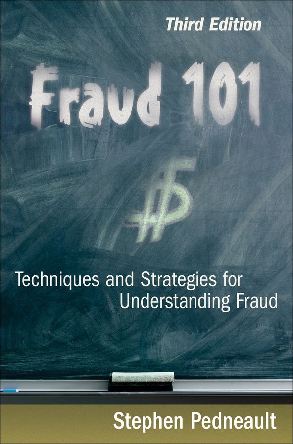 Fraud 101: Techniques and Strategies for Understanding Fraud