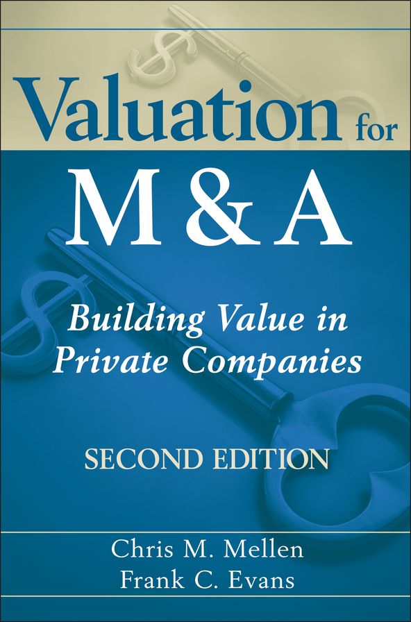Valuation for M&A: Building Value in Private Companies