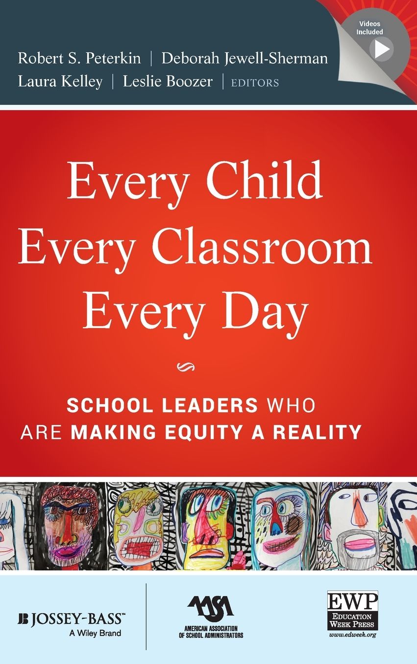 Every Child, Every Classroom, Every Day: School Leaders Who Are Making Equity a Reality
