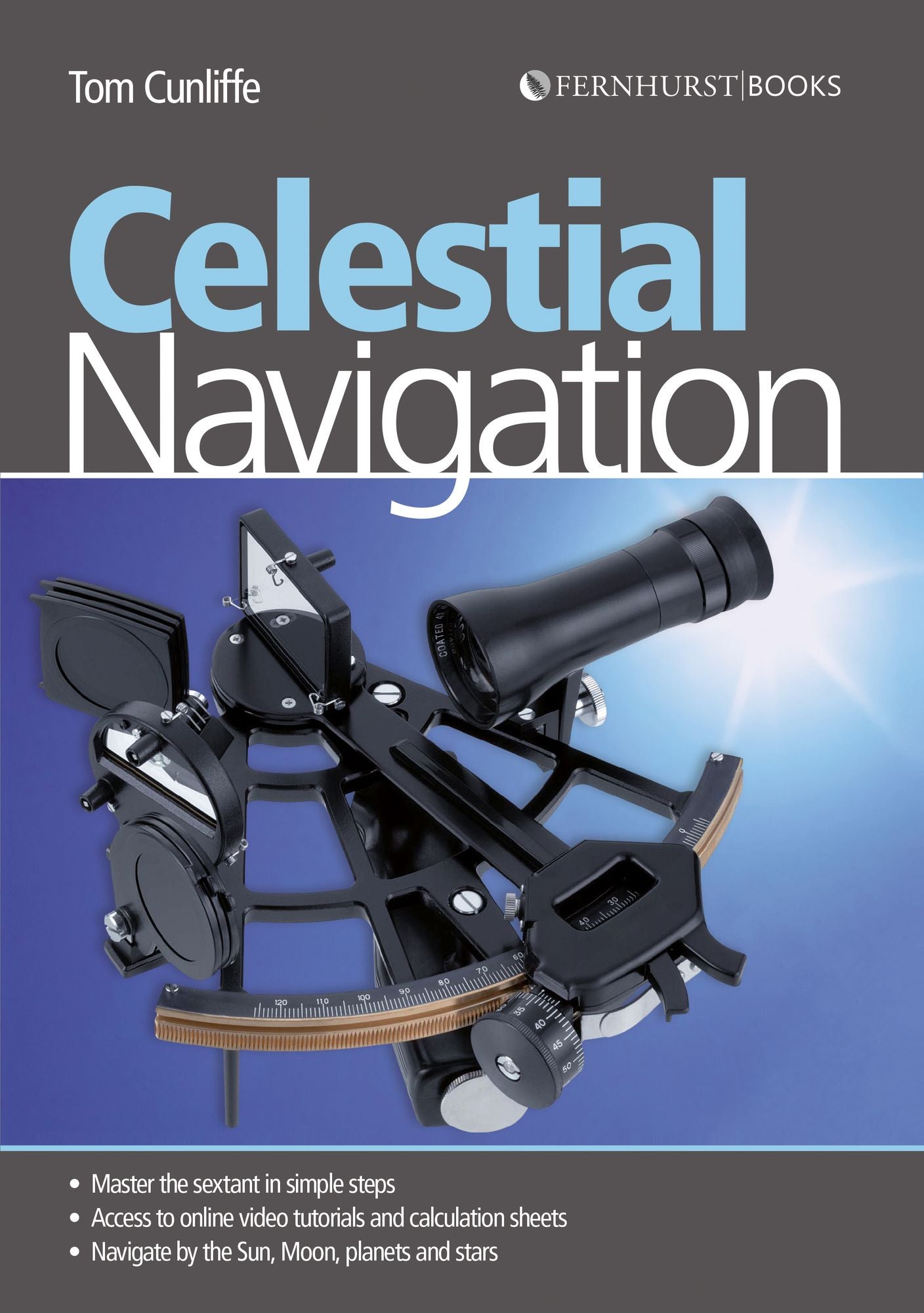 Celestial Navigation: The Essential Guide for Every Sailor - Learn How to Master One of the Oldest Mariner's Arts