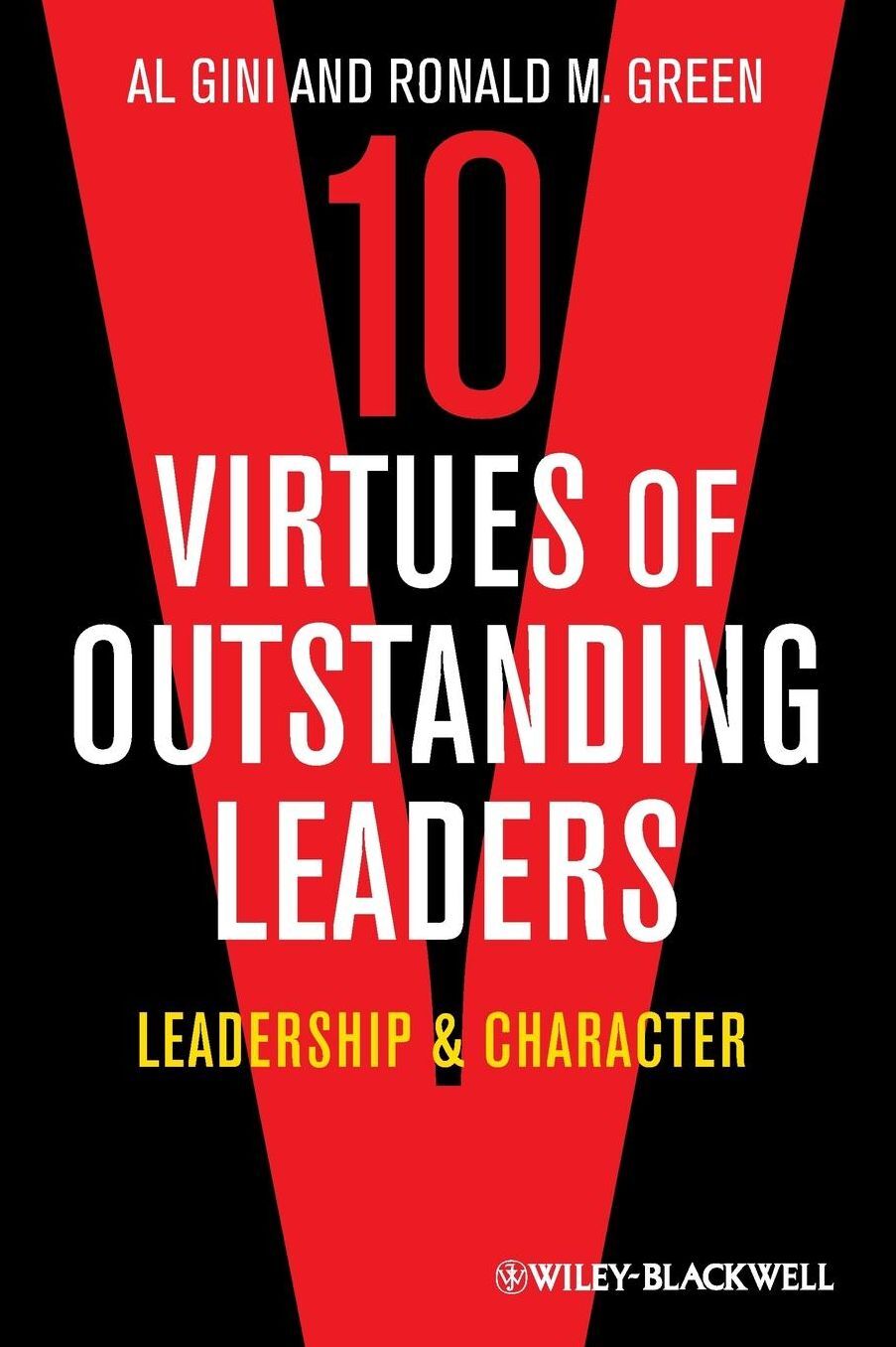 Ten Virtues of Outstanding Leaders: Leadership and Character