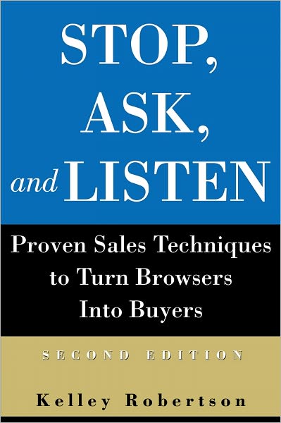 Stop, Ask, and Listen: Proven Sales Techniques to Turn Browsers Into Buyers