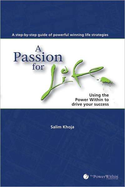 A Passion For Life: Using the Power Within to Drive Your Success
