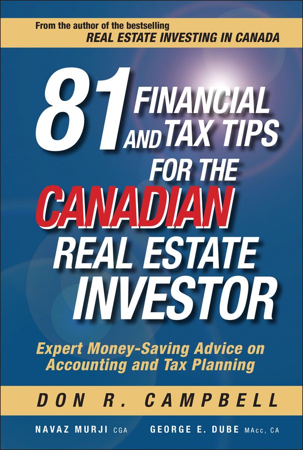 81 Financial and Tax Tips for the Canadian Real Estate Investor: Expert Money-Saving Advice on Accounting and Tax Planning