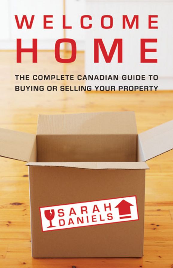 Welcome Home: Insider Secrets to Buying or Selling Your Property -- A Canadian Guide