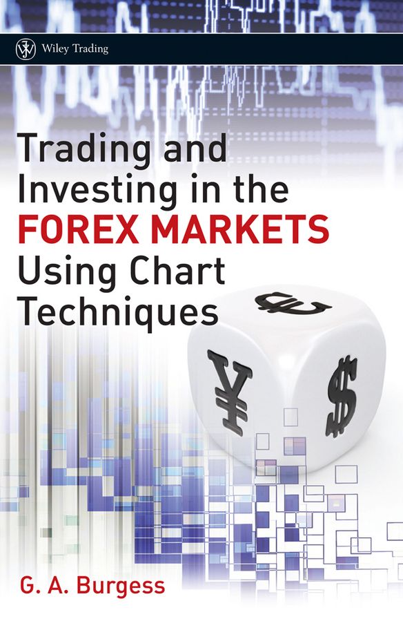 Trading and Investing in the Forex Markets Using Chart Techniques