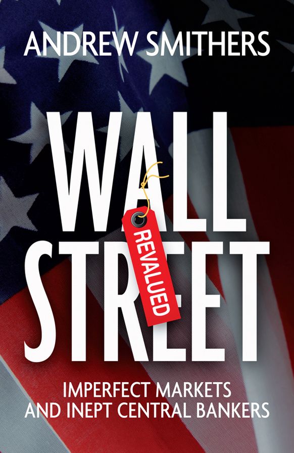 Wall Street Revalued: Imperfect Markets and Inept Central Bankers