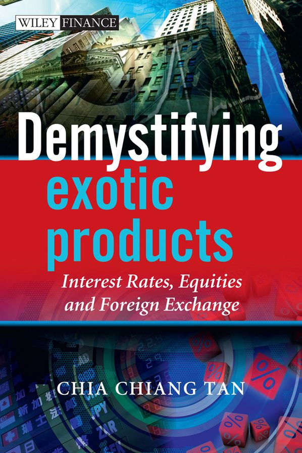 Demystifying Exotic Products: Interest Rates, Equities and Foreign Exchange