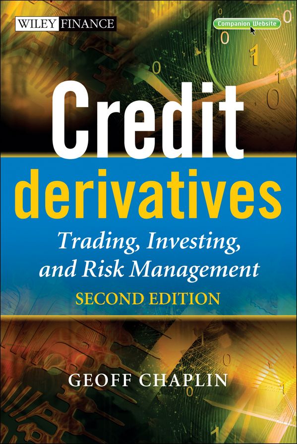 Credit Derivatives: Trading, Investing,and Risk Management