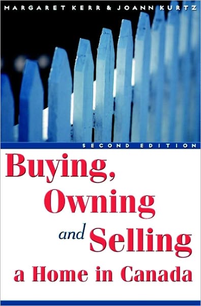 Buying, Owning and Selling a Home in Canada, 2nd Edition
