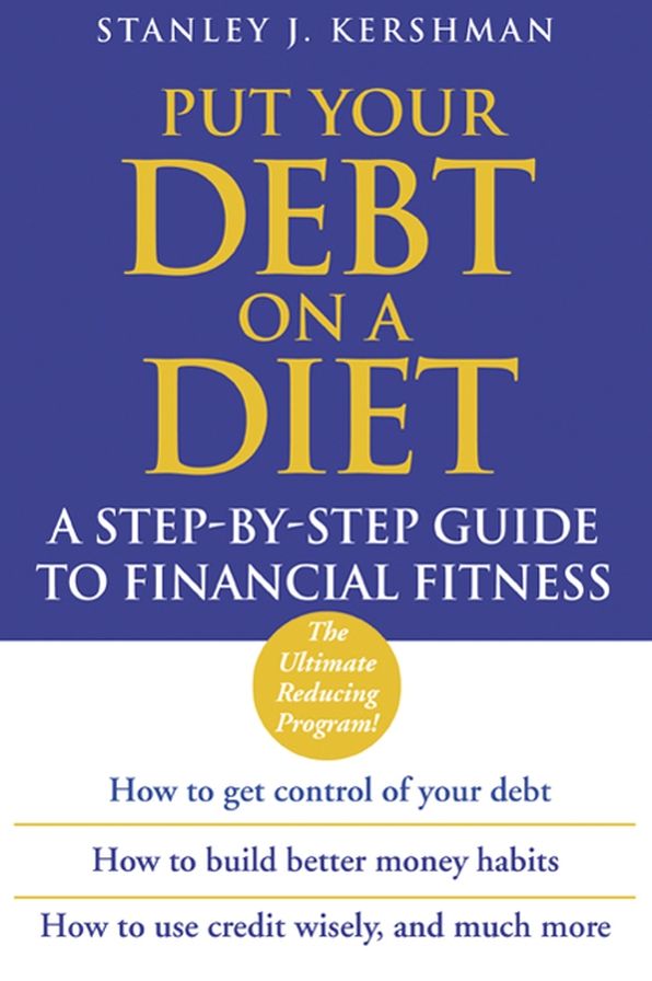 Put Your Debt on a Diet: A Step-by-Step Guide to Financial Fitness